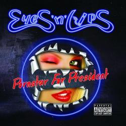 Eyes 'n' Lips - Pornstar for President