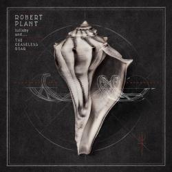 Robert Plant The Sensational Space Shifters - Lullaby and The Ceaseless Roar