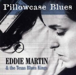 Eddie Martin & The Texas Blues Kings - Pillowcase Blues