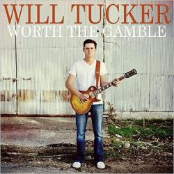 Will Tucker - Worth The Gamble