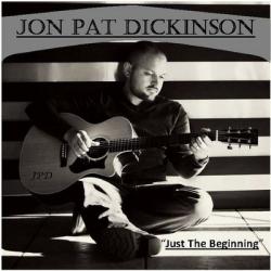Jon Pat Dickinson - Just The Beginning