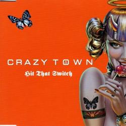 Crazy Town - Hit That Switch