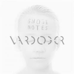 Vardoger - Ghost Notes