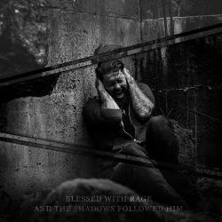 Blessed With Rage - And the Shadows Followed Him