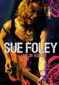 Sue Foley - Live In Europe