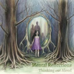 Mental Reflections - Thinking out Aloud