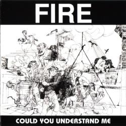 Fire - Could You Understand Me