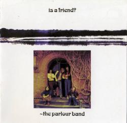 The Parlour Band - Is A Friend?