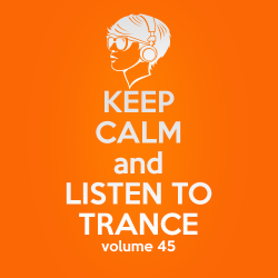 VA - Keep Calm and Listen to Trance Volume 45