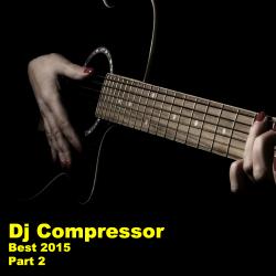 Dj Compressor Best 2015 Part 2