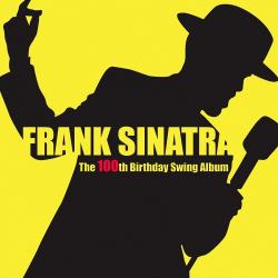 Frank Sinatra - The 100th Birthday Swing Album