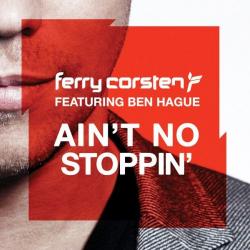 Ferry Corsten feat. Ben Hague - Ain't No Stoppin'