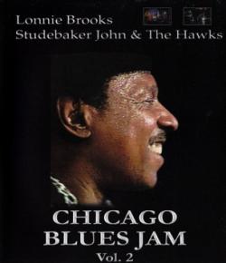 Chicago Blues Jam Vol.2 - Lonnie Brooks Studebaker John The Hawkes