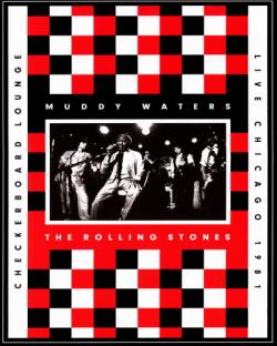 Muddy Waters & The Rolling Stones - Live at the Checkerboard Lounge Chicago