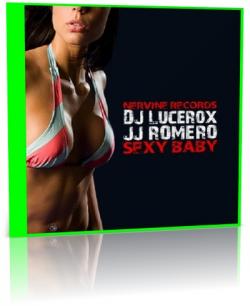 DJ Lucerox JJ Romero - Sexy Baby