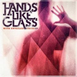 Hands Like Glass - With Unveiled Faces [EP]