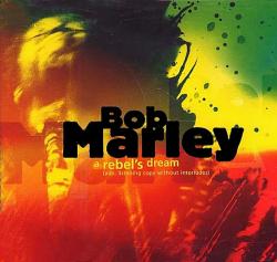 Bob Marley - A Rebel's Dream