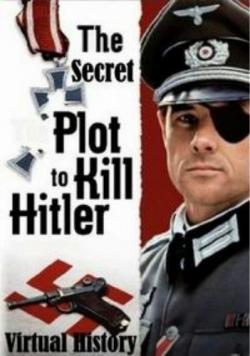  .     / Virtual History: The Secret Plot to Kill Hitler