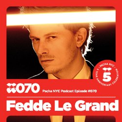 Pacha NYC Podcast: 70 by Fedde Le Grand