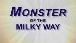    / Monster of the Milky Way