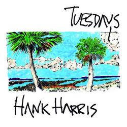 Hank Harris - Tuesdays