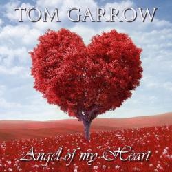 Tom Garrow - Angel of my Heart