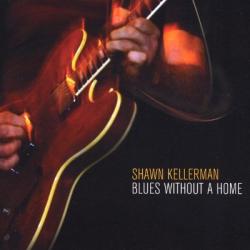 Shawn Kellerman - Blues Without a Home