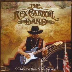 The Rex Carroll Band - That Was Then, This Is Now