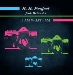 R. B. Project Feat. Brian Ice I Am What I Am
