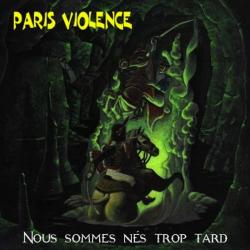 Paris Violence - Nous sommes n #233;s trop tard