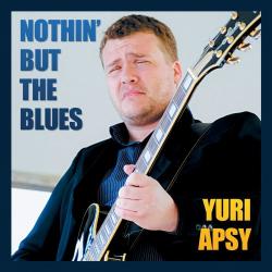 Yuri Apsy - Nothin' But The Blues