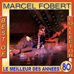 Marcel Fobert - Best Of Collector (Le Meilleur Des Annees 80)