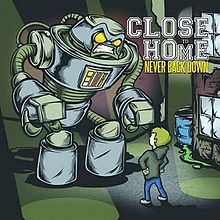 Close To Home - Never Back Down