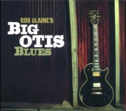 Rob Blaine - Rob Blaine's Big Otis Blues