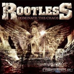 Rootless - Dominate The Chaos