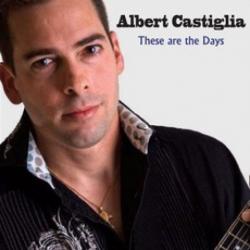 Albert Castiglia - These Are The Days