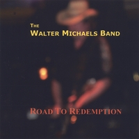 The Walter Michaels Band - Road To Redemption