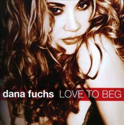 Dana Fuchs - Love To Beg