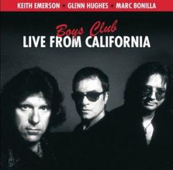 Keith Emerson-Glenn Hughes-Marc Bonilla - Boys Club Live from California