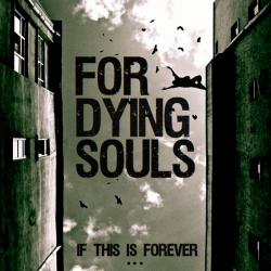 For Dying Souls - If This Is Forever...
