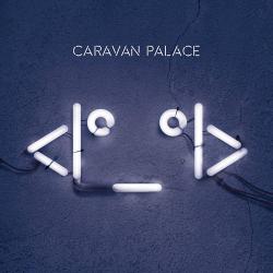 Caravan Palace - I _ I