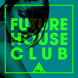 VA - Future House Club, Vol. 1