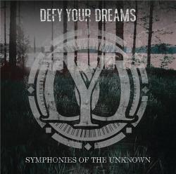 Defy Your Dreams - Symphonies Of The Unknown