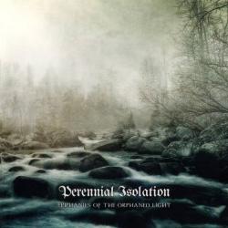 Perennial Isolation - Epiphanies of the Orphaned Light