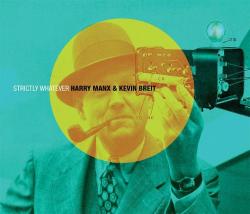 Harry Manx Kevin Breit - Strictly Whatever