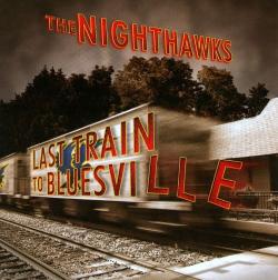 The Nighthawks - Last Train To Bluesville