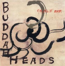 Buddah Heads - Crawlin' Moon