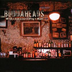 The Buddaheads - Wish I Had Everything I Want
