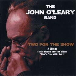 The John O'leary Band - Two For The Show (2CD)