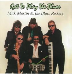 Mick Martin & The Blues Rockers - Got to Play the Blues